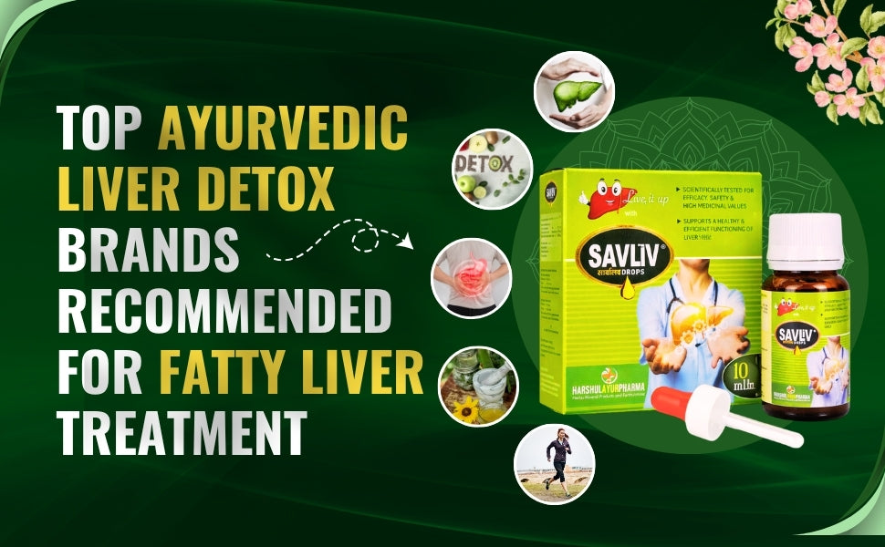 Top Ayurvedic liver detox brands recommended for fatty liver treatment