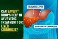 Can Savliv Drops Help in Ayurvedic Treatment for Liver Cirrhosis?