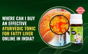 Where can I buy an effective Ayurvedic tonic for fatty liver online in India