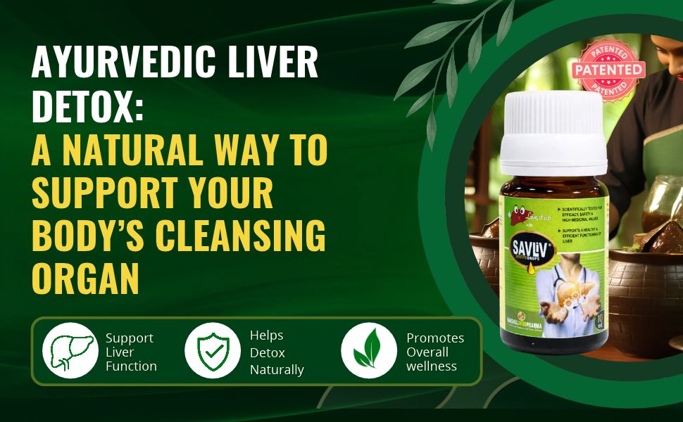 Ayurvedic Liver Detox: A Natural Way to Support Your Body’s Cleansing Organ
