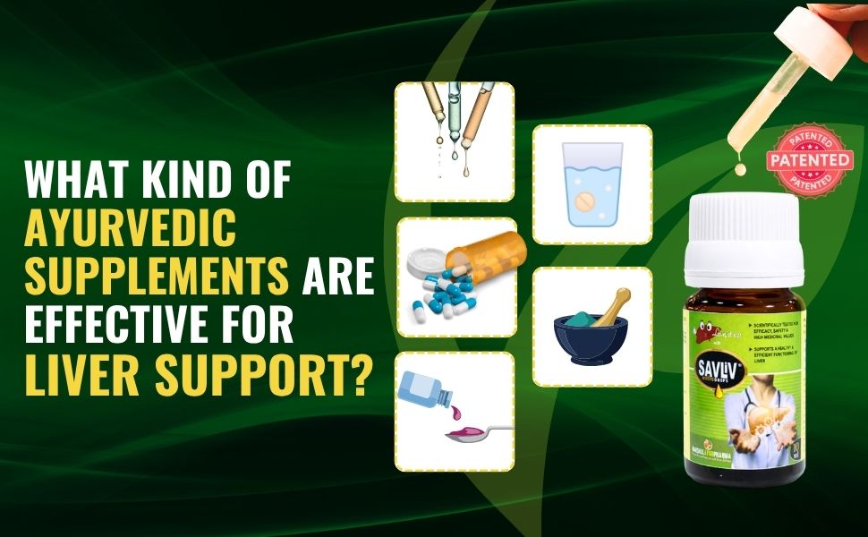 What kind of Ayurvedic supplements are effective for liver support?