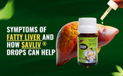 Symptoms of Fatty Liver and How Savliv Drops Can Help